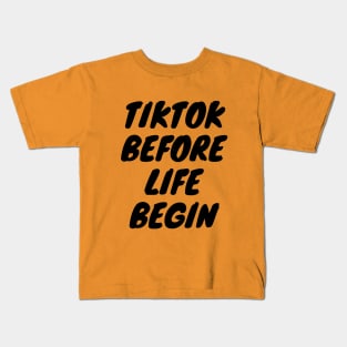 Tiktok before life begin Kids T-Shirt